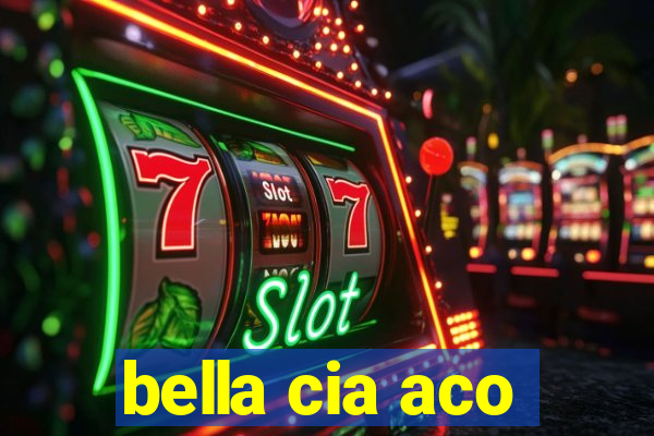 bella cia aco